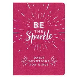 Be The Sparkle - Daily Devotions for Girls